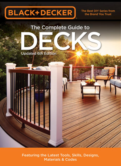 The Complete Guide to Decks by Black + Decker